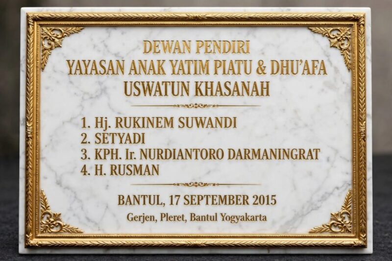Prasasti Dewan Pendiri Yayasan Anak Yatim Piatu & Dhu'afa Uswatun Khasanah, tertanggal Bantul, 17 September 2015
